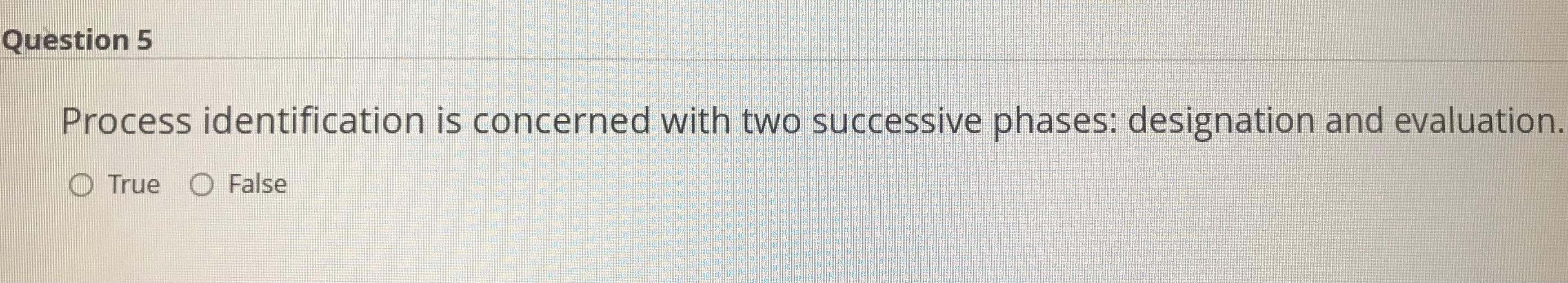 Process identification is concerned with two successive phases: designation and evaluation.