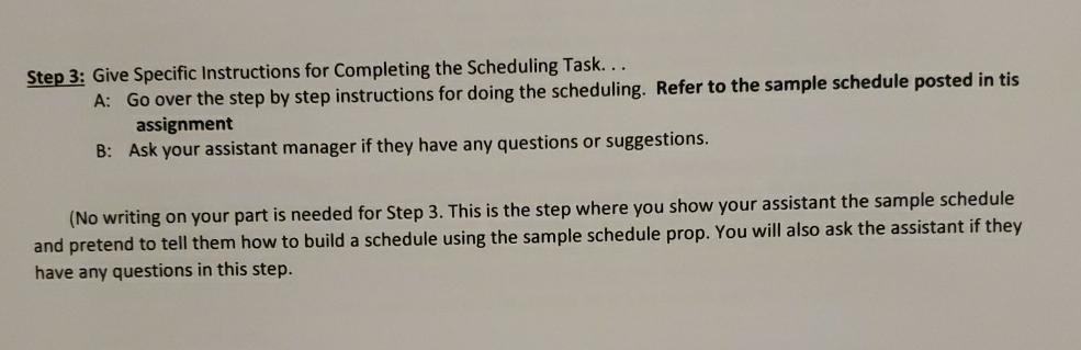  Step 3: Give Specific Instructions for Completing the Scheduling Task... A: