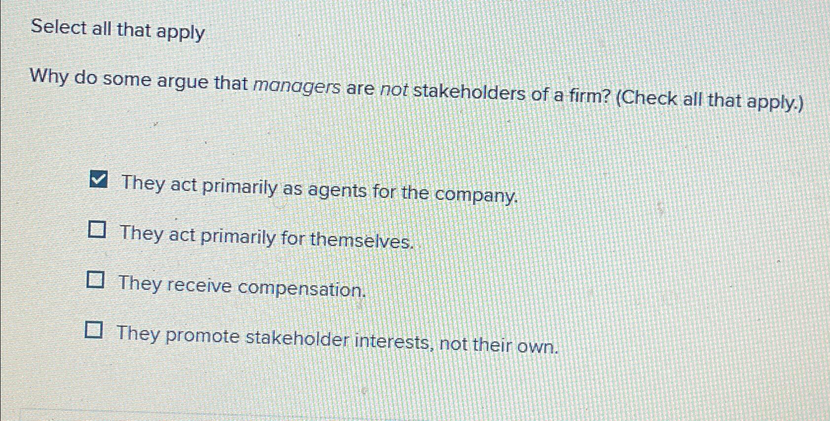  Select all that apply Why do some argue that managers are