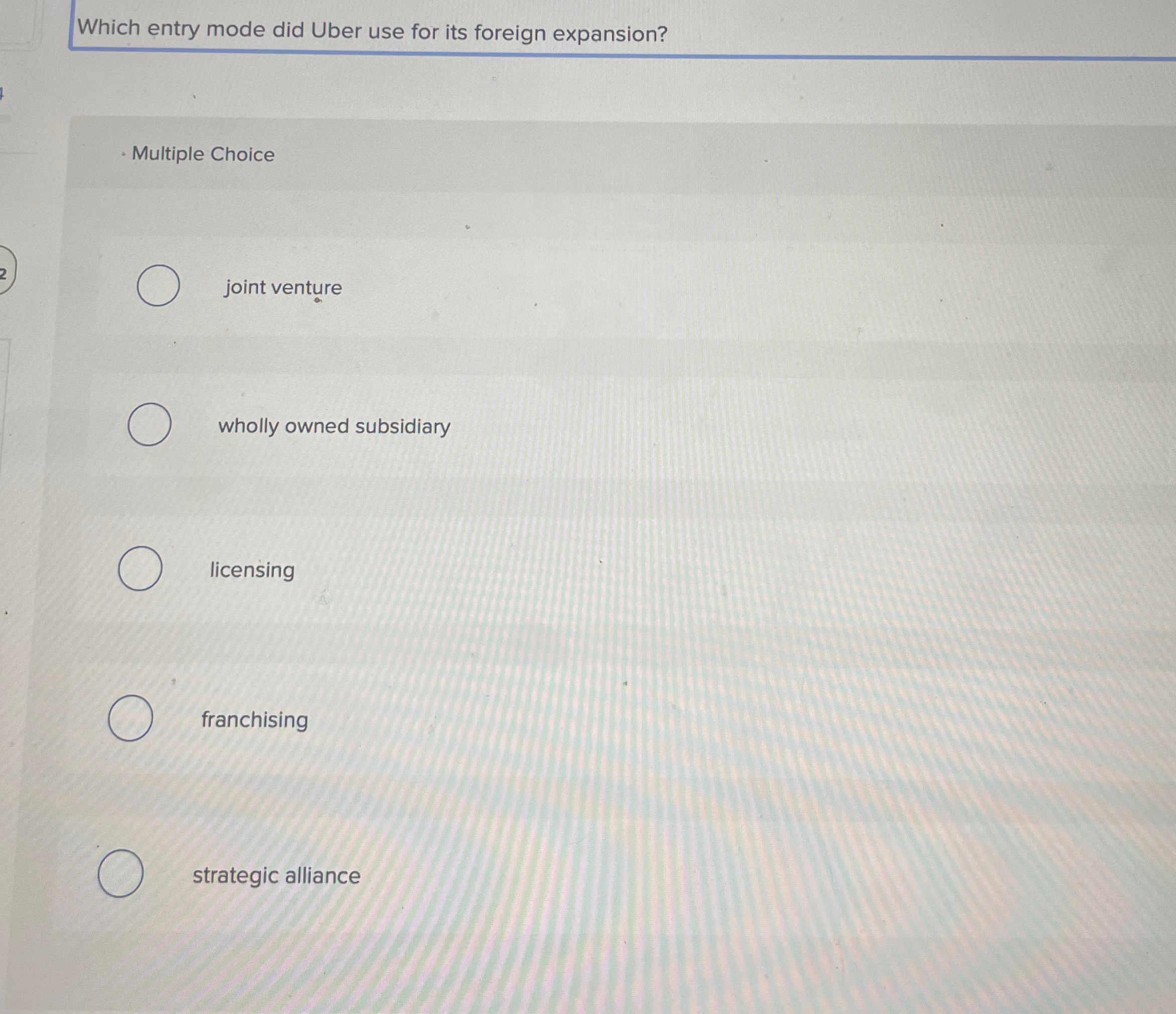  Which entry mode did Uber use for its foreign expansion? Multiple