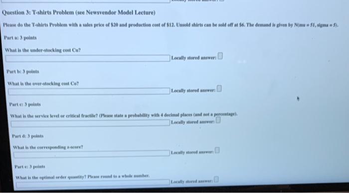  Question 3: T-shirts Problem (see Newsvendor Model Lecture) Please do the