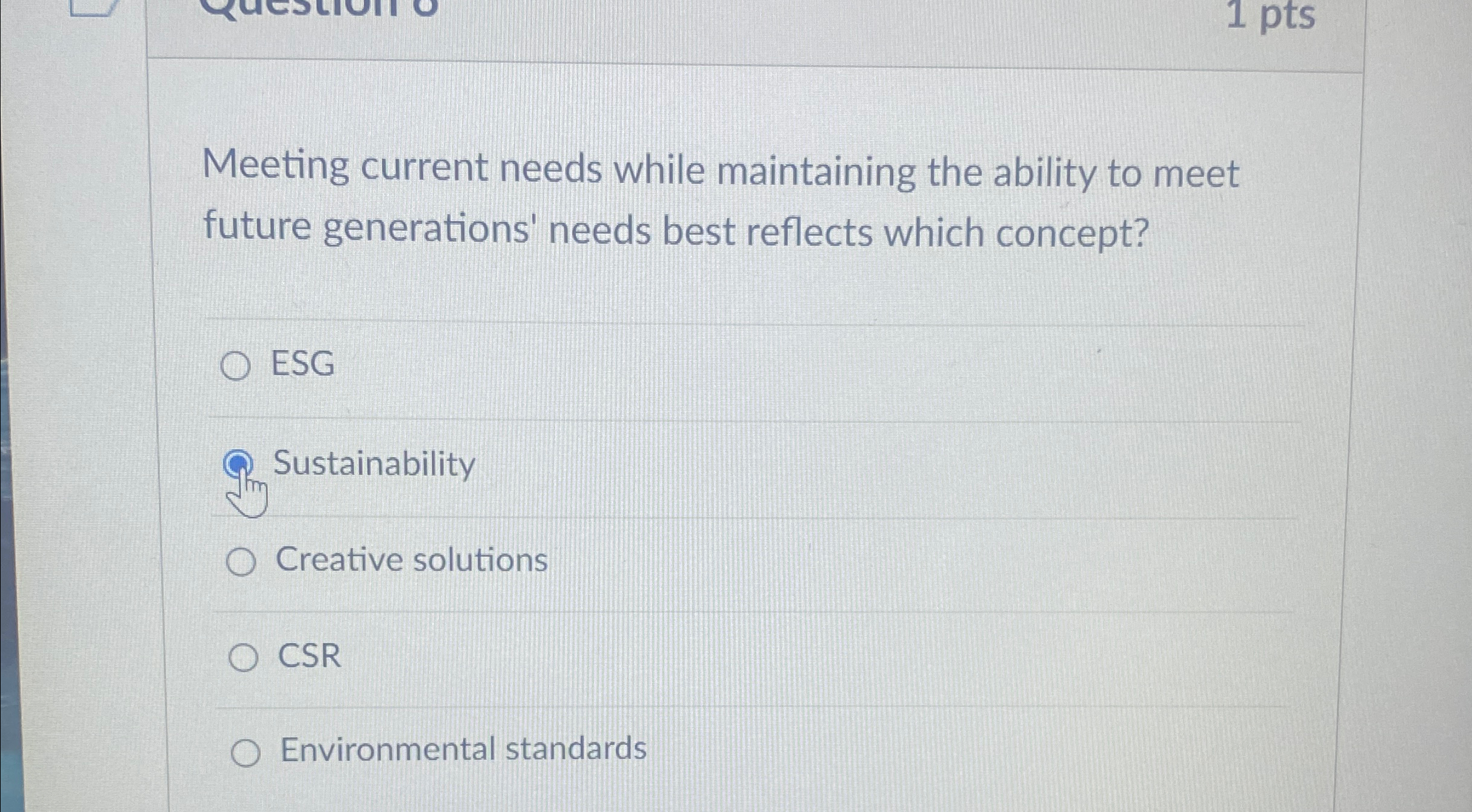  1 pts Meeting current needs while maintaining the ability to meet
