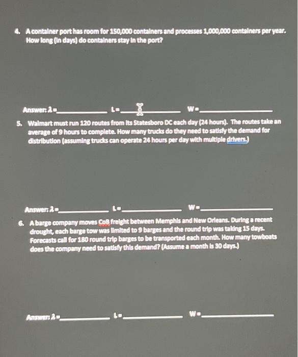 of A, L, and W that are given and use Little's Law