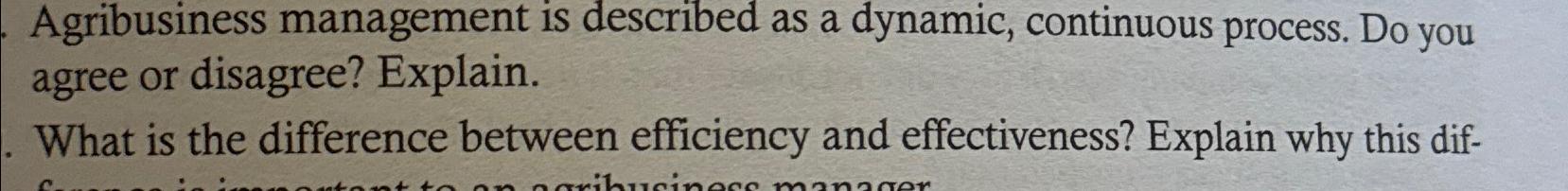  Agribusiness management is described as a dynamic, continuous process. Do you