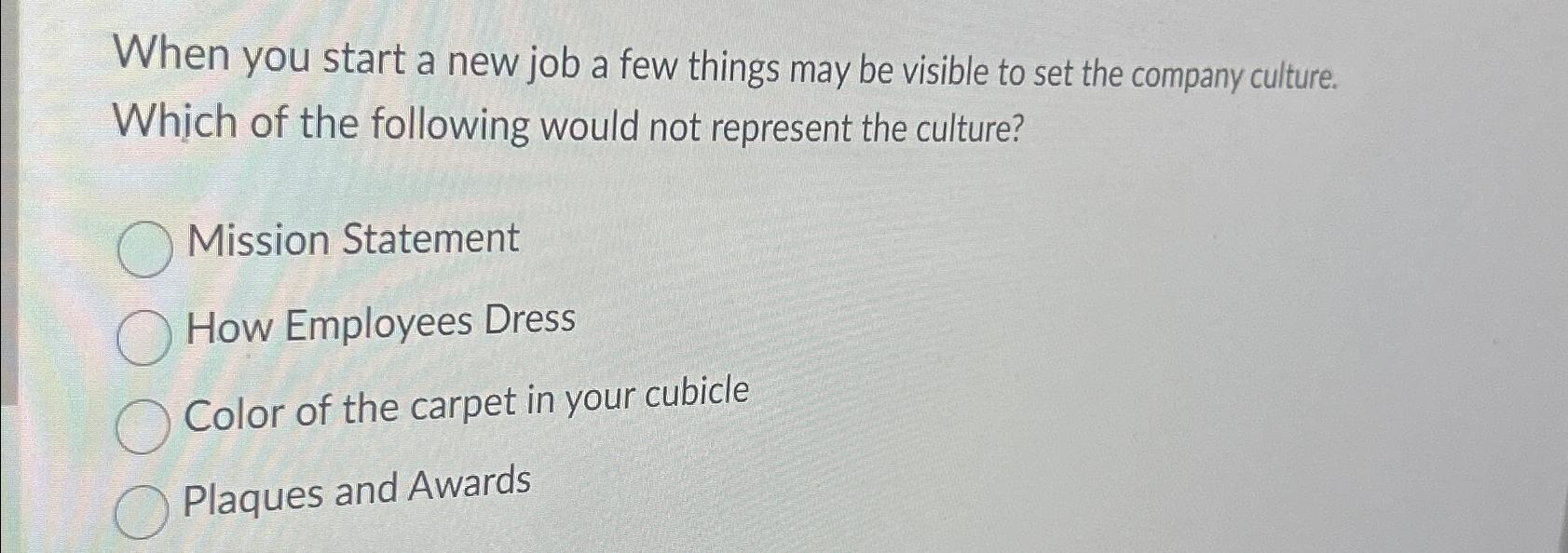  When you start a new job a few things may be