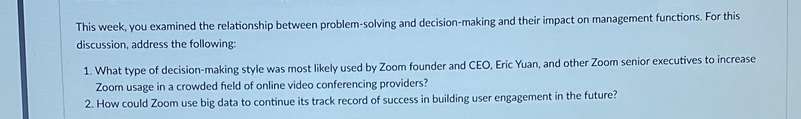  This week, you examined the relationship between problem-solving and decision-making and