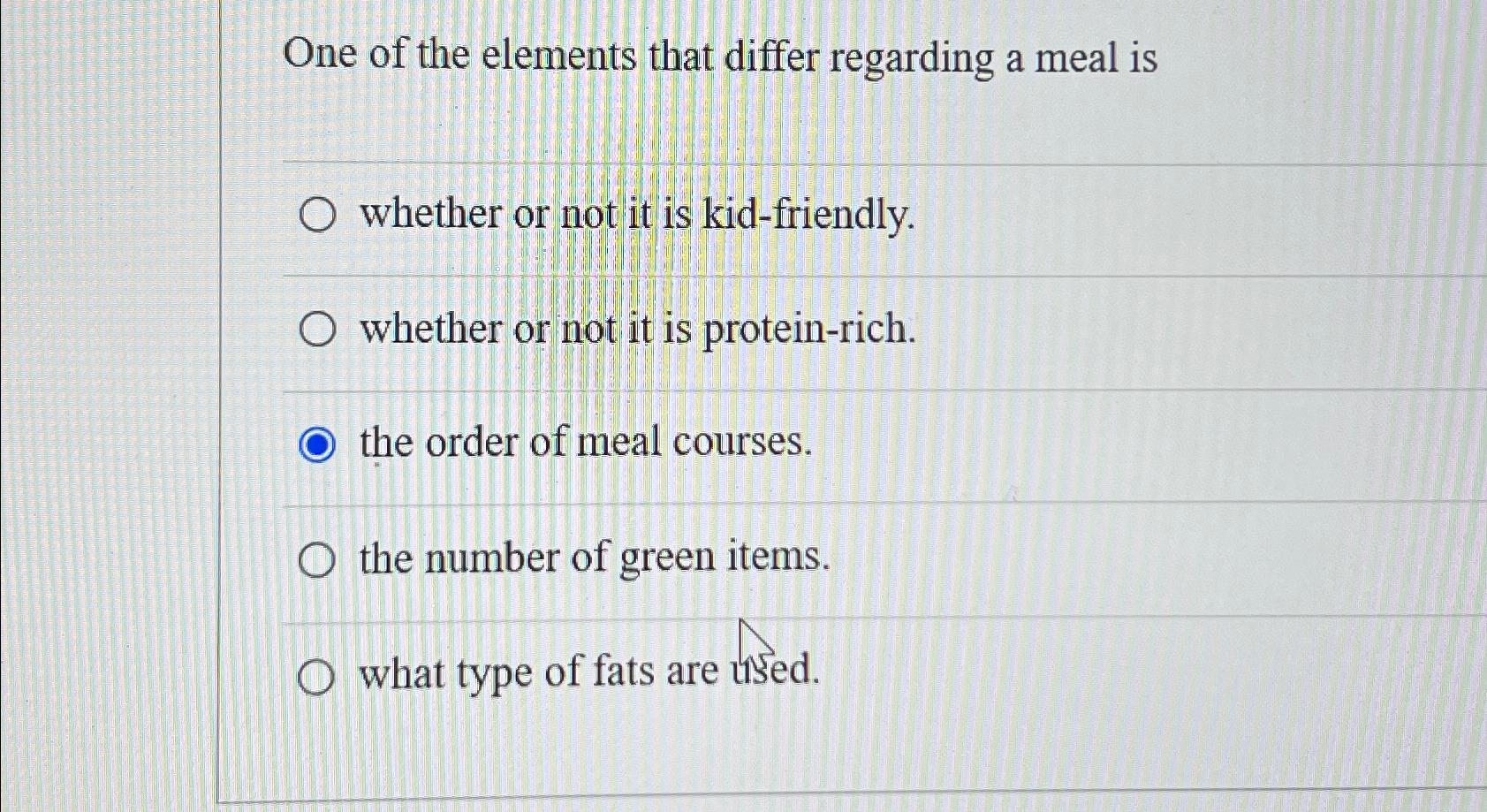  One of the elements that differ regarding a meal is whether