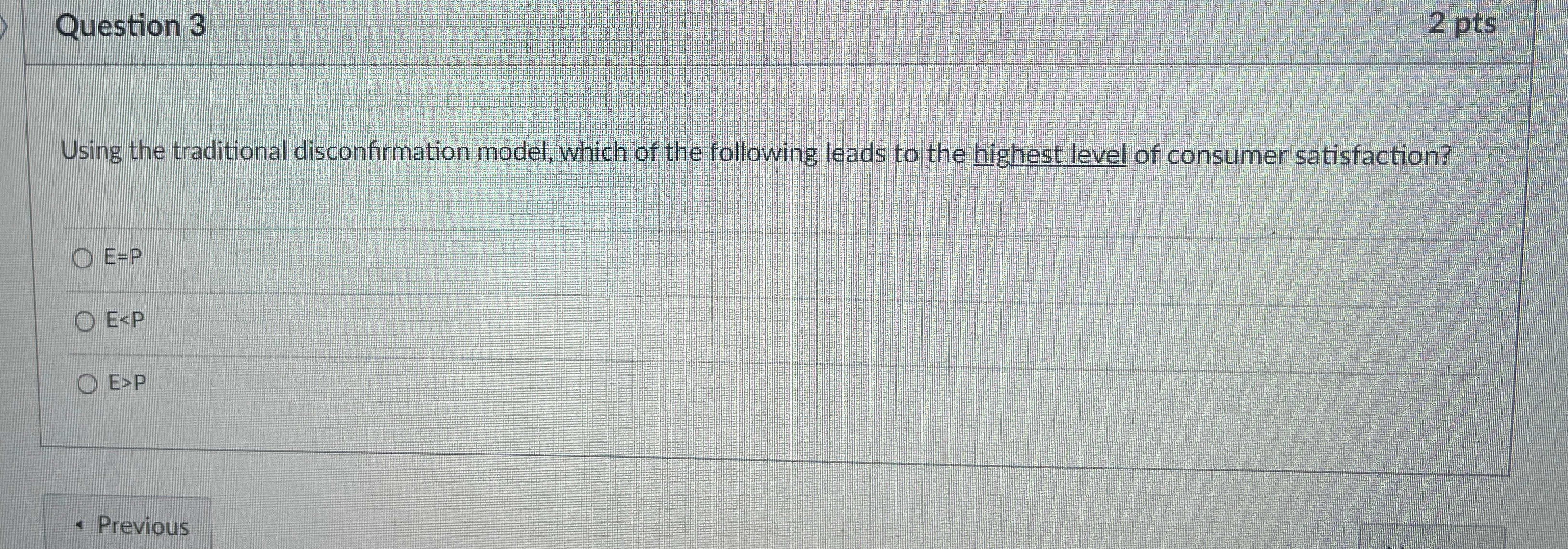  Question 3 2 pts Using the traditional disconfirmation model, which of