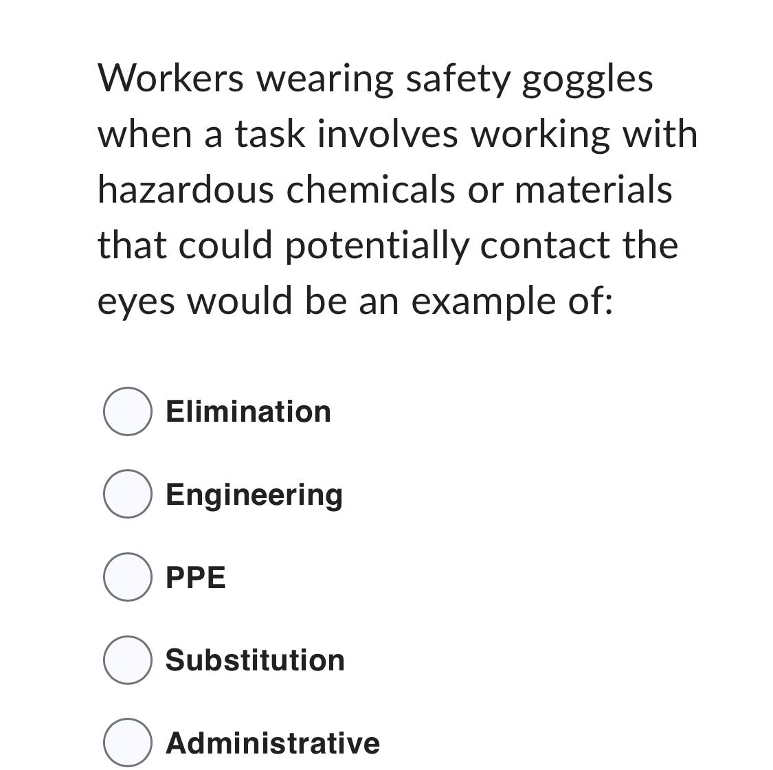  Workers wearing safety goggles when a task involves working with hazardous