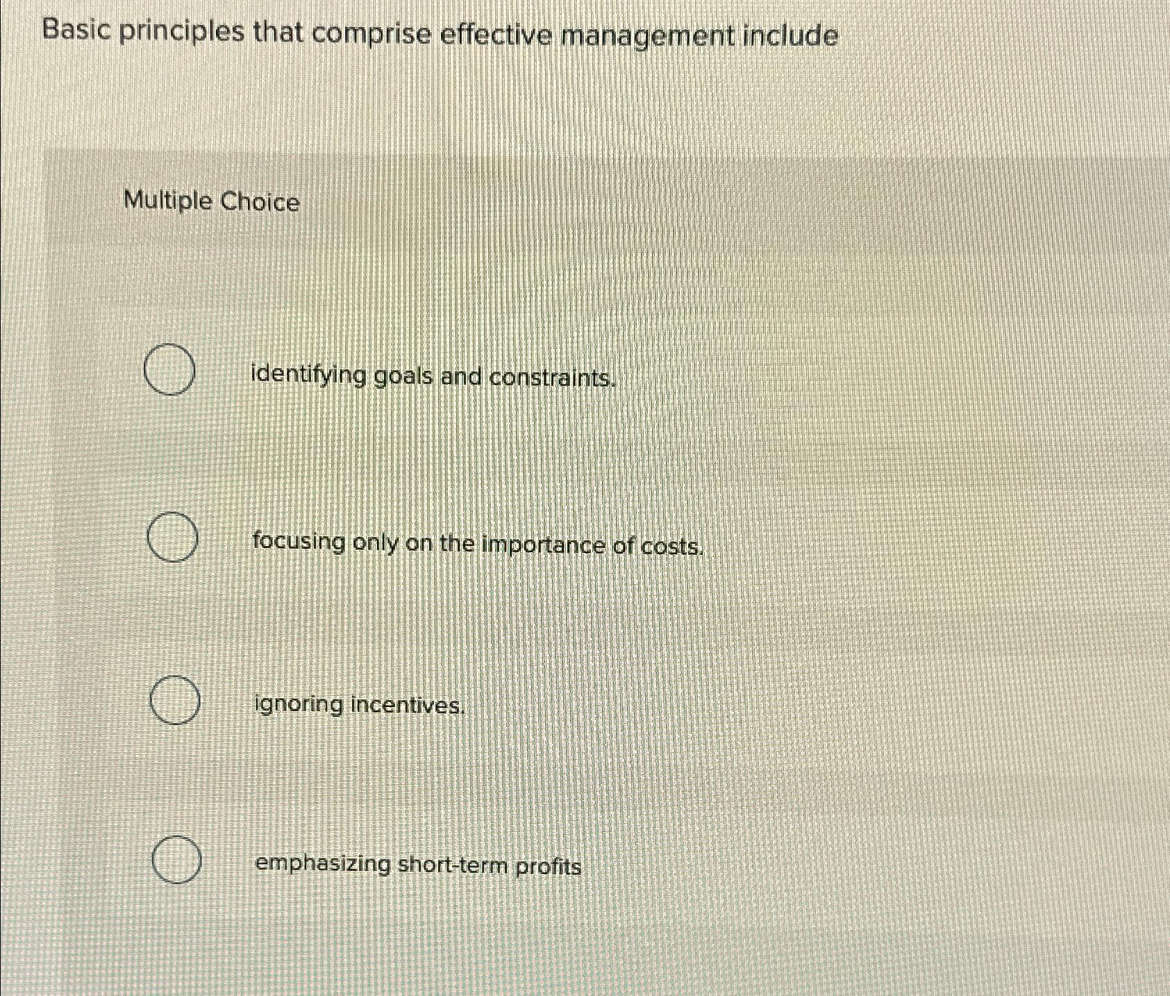  Basic principles that comprise effective management include Multiple Choice identifying goals