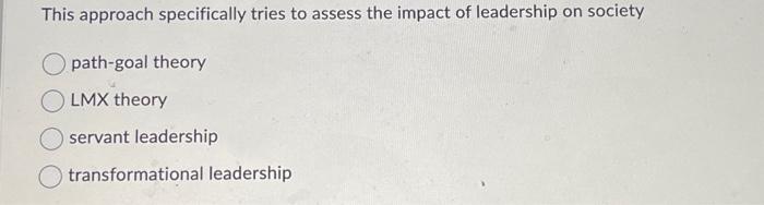 consideration Which of the following is not an outcome of servant leadership?