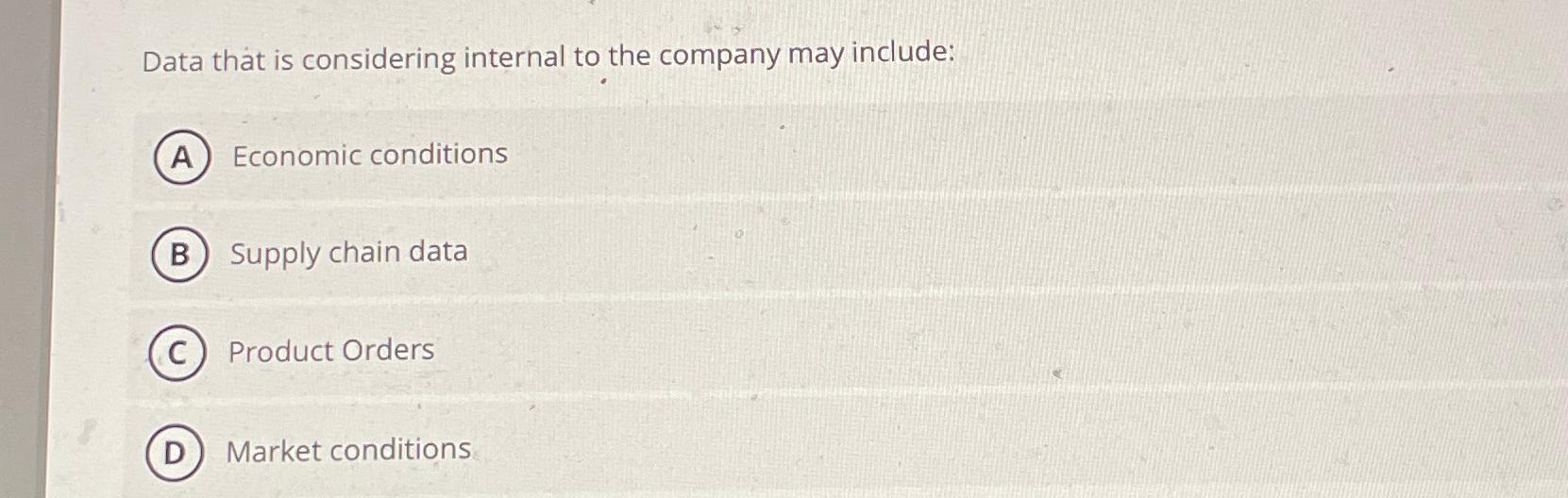  Data that is considering internal to the company may include: Economic