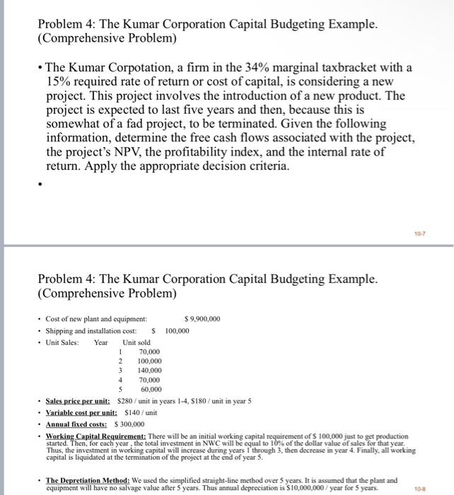  Problem 4: The Kumar Corporation Capital Budgeting Example. (Comprehensive Problem) The