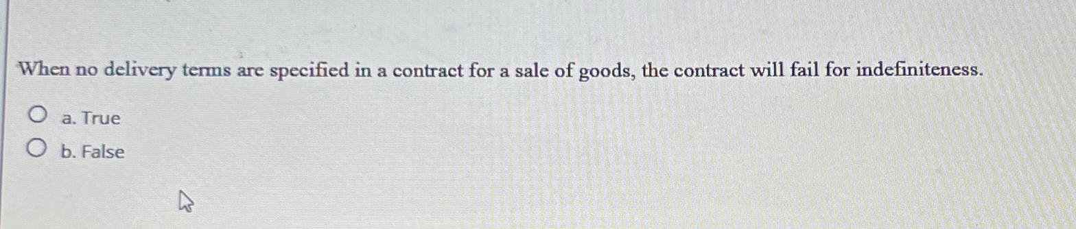  When no delivery terms are specified in a contract for a