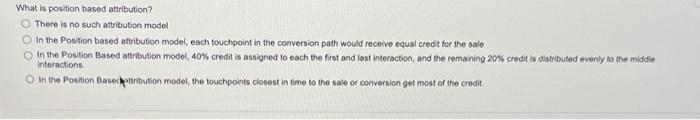 What is position based attribution? There is no such attribution model In