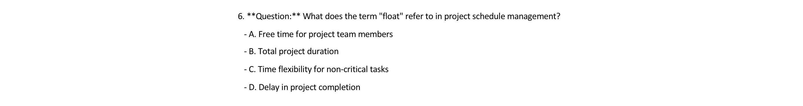  What does the term "float" refer to in project schedule management?