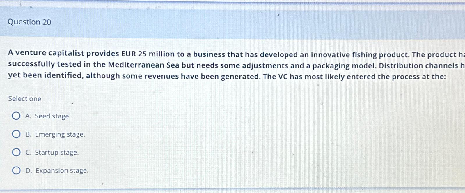  Question 20 A venture capitalist provides EUR 25 million to a