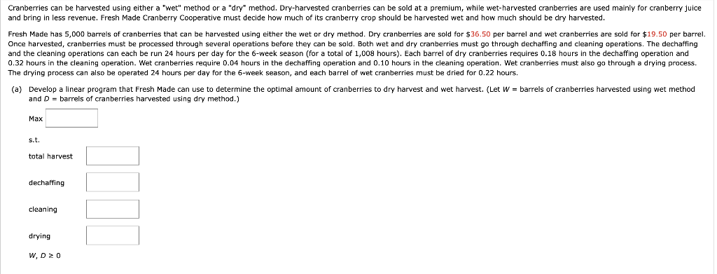 Cranberries can be harvested using either a "wet" method or a