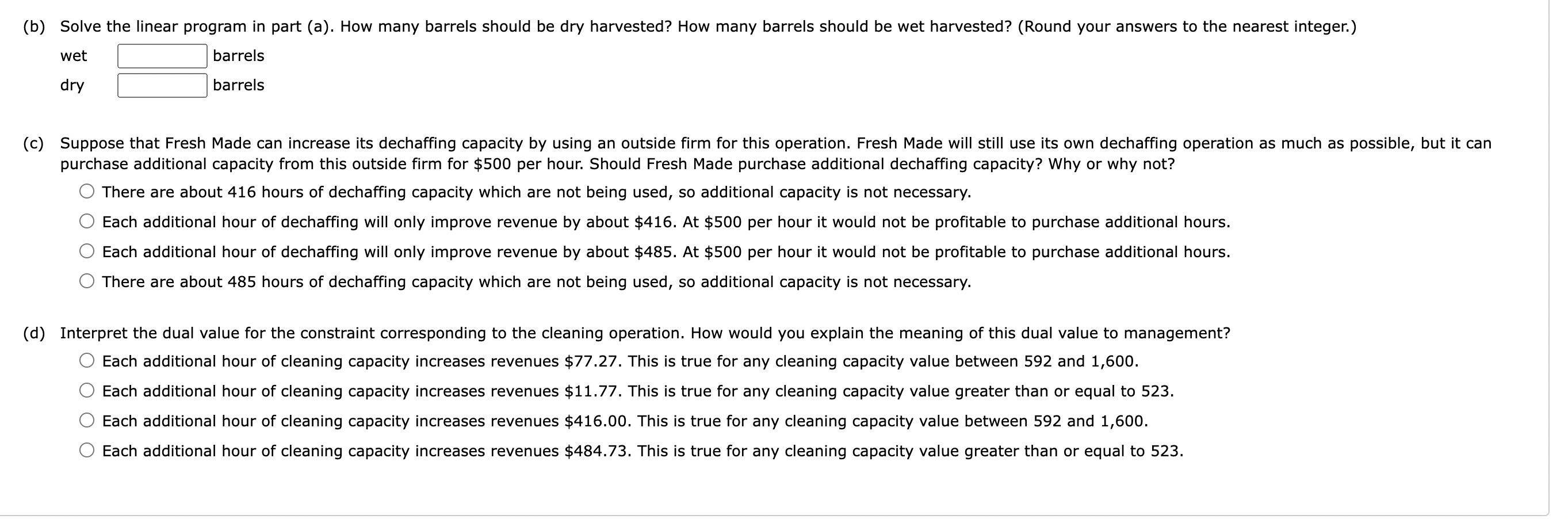 "dry" method. Dry-harvested cranberries can be sold at a premium, while wet-harvested
