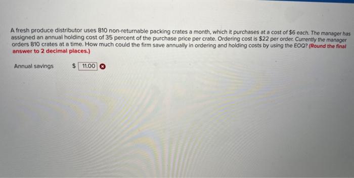 produce distributor uses 810 non-returnable packing crates a month, which it purchases