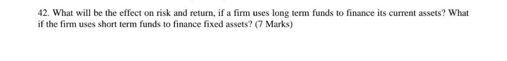  42. What will be the effect on risk and return, if