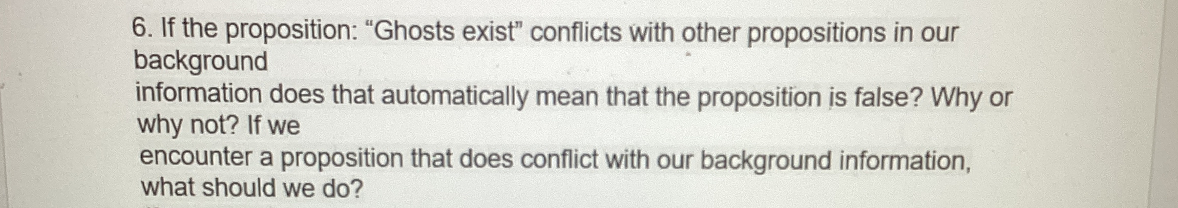  If the proposition: "Ghosts exist" conflicts with other propositions in our