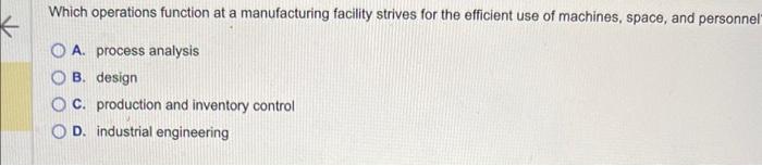  Which operations function at a manufacturing facility strives for the efficient