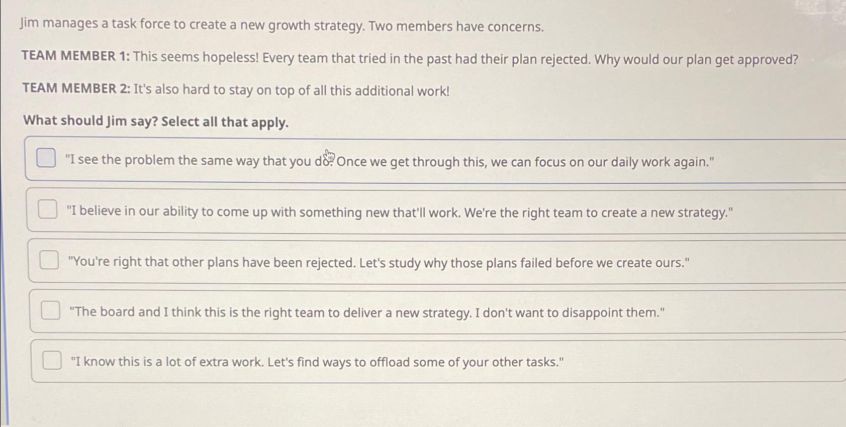  Jim manages a task force to create a new growth strategy.