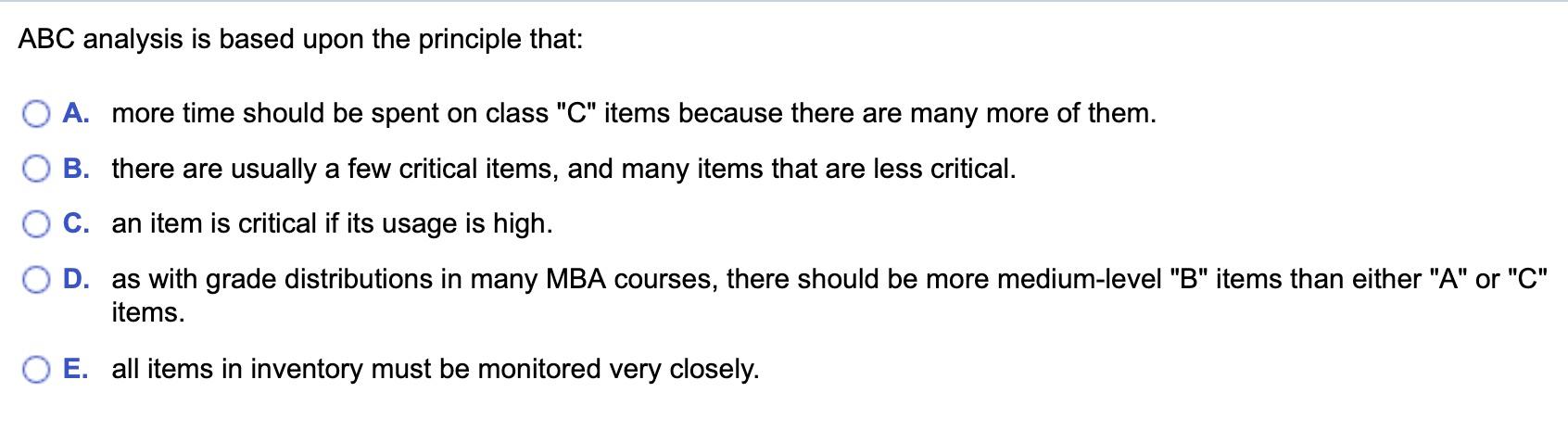  ABC analysis is based upon the principle that: A. more time