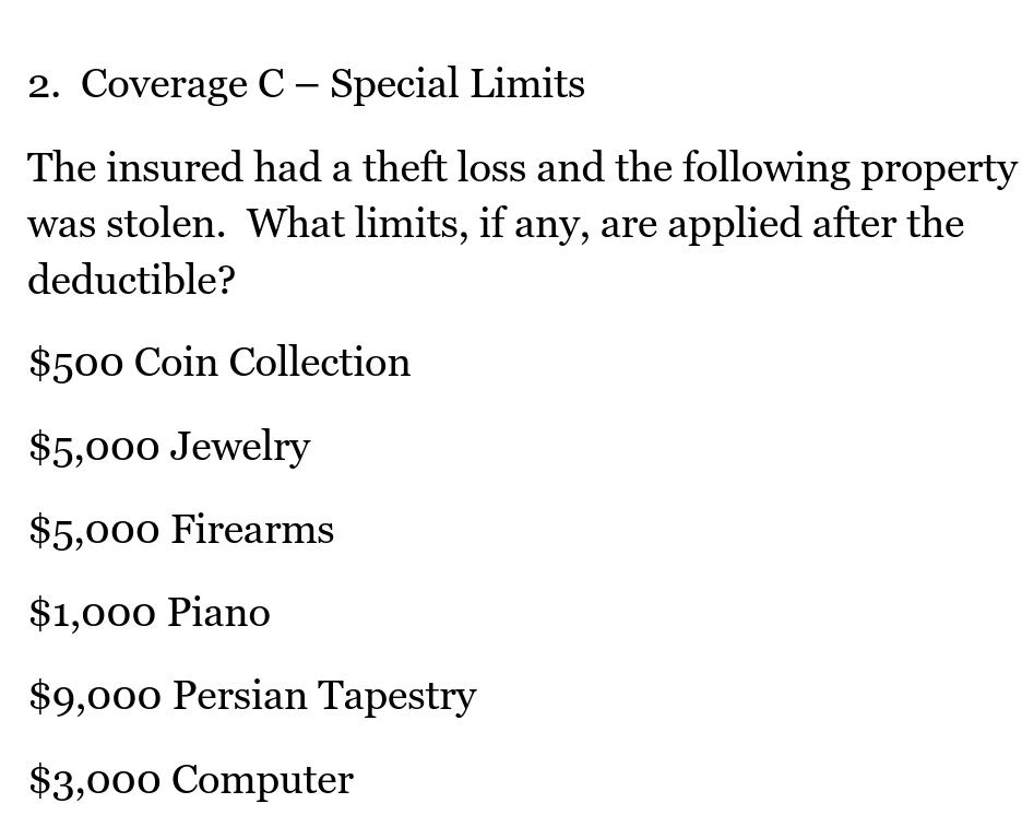  Coverage C-Special Limits The insured had a theft loss and the