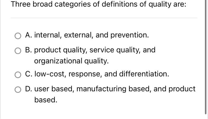 quality. C. a product-based definition of quality. D. a manufacturing-based definition of