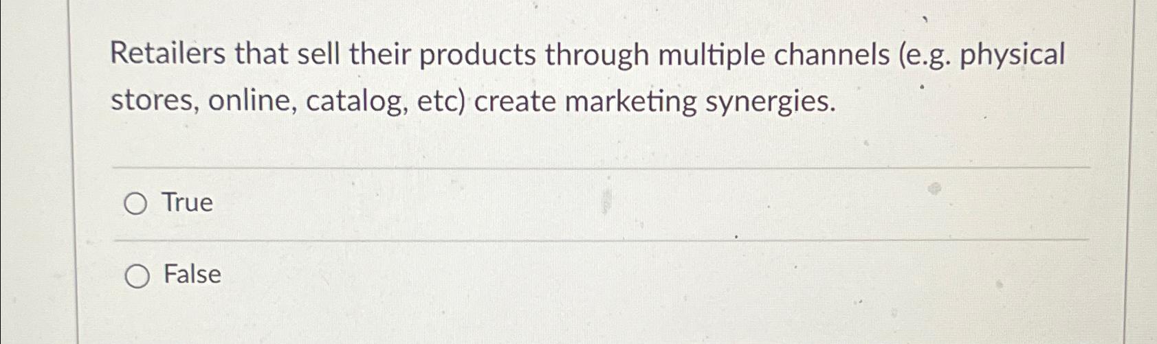  Retailers that sell their products through multiple channels (e.g. physical stores,