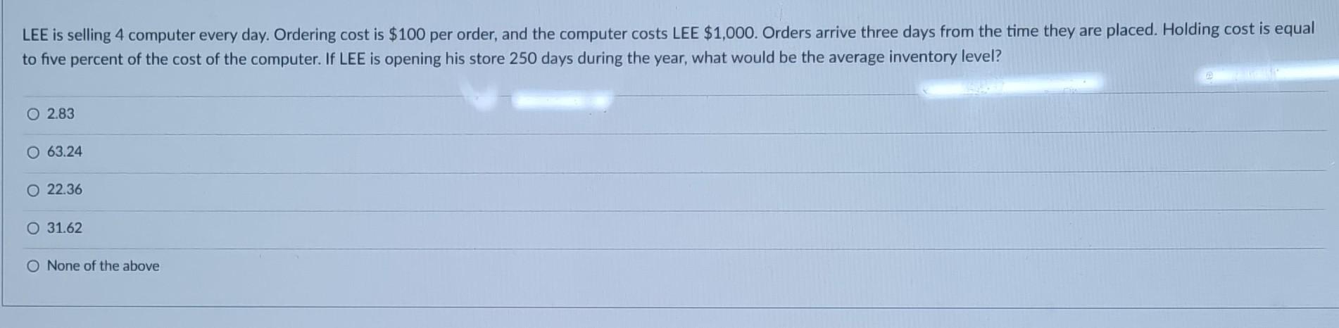 LEE is selling 4 computer every day. Ordering cost is $100