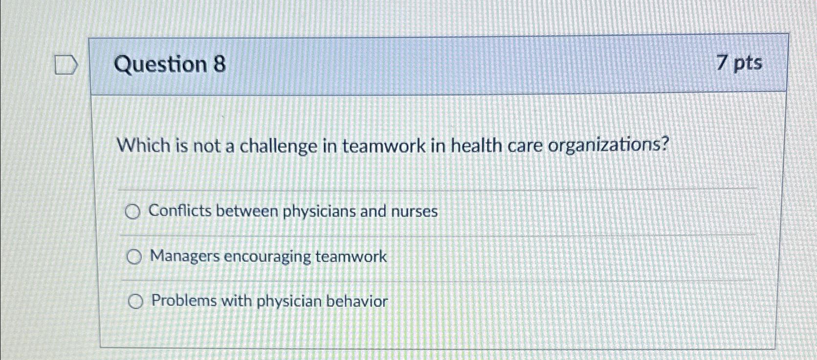  Question 8 7 pts Which is not a challenge in teamwork