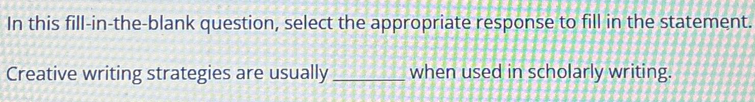  In this fill-in-the-blank question, select the appropriate response to fill in