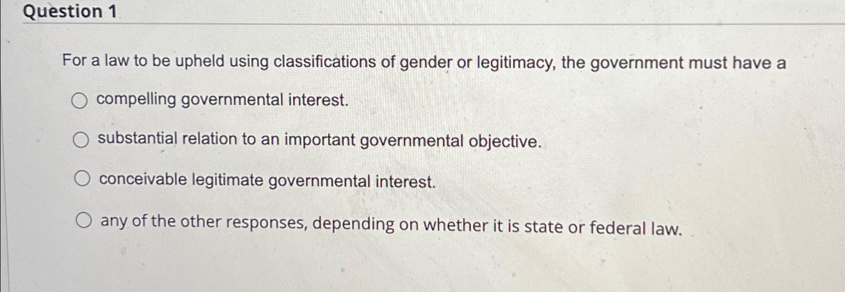  Question 1 For a law to be upheld using classifications of