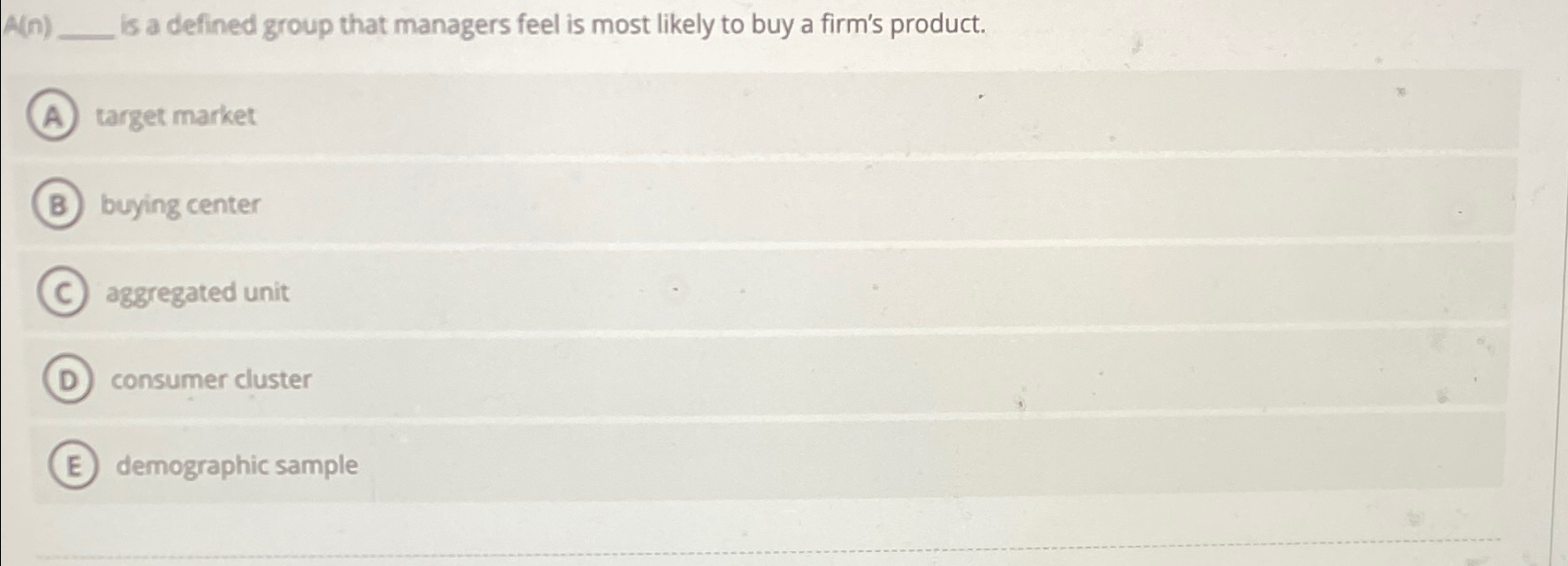  A(n) is a defined group that managers feel is most likely