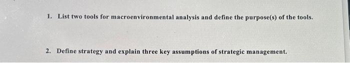  1. List two tools for macroenvironmental analysis and define the purpose(s)