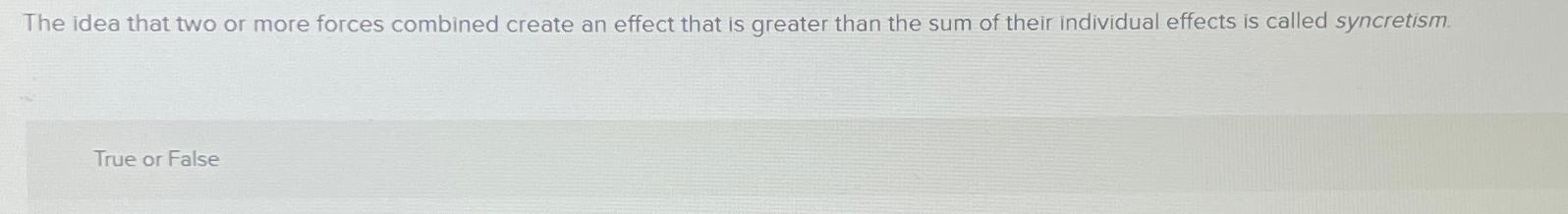  The idea that two or more forces combined create an effect