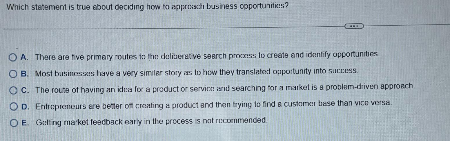  Which statement is true about deciding how to approach business opportunities?
