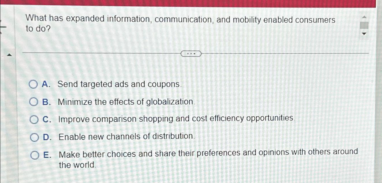  What has expanded information, communication, and mobility enabled consumers to do?