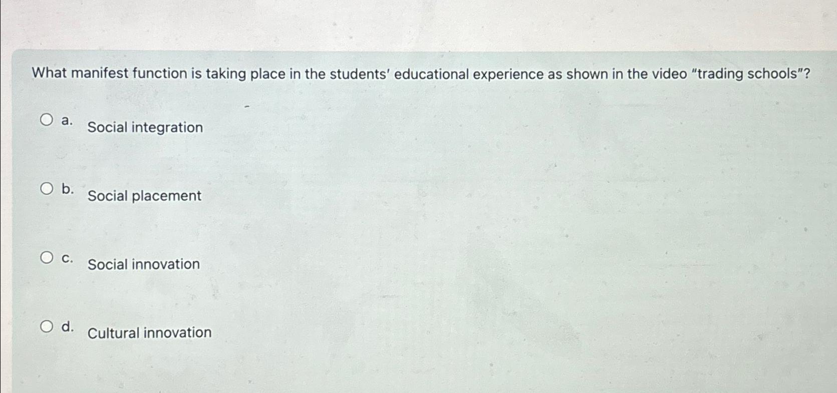  What manifest function is taking place in the students' educational experience