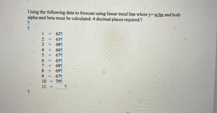  Using the following data to forecast using linear trend line where