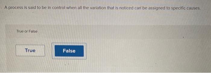  A process is said to be in control when all the