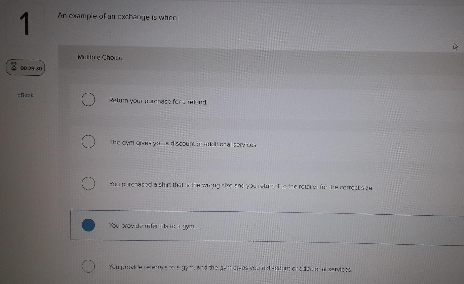  1 An example of an exchange is when: Multiple Choice 00:29:30
