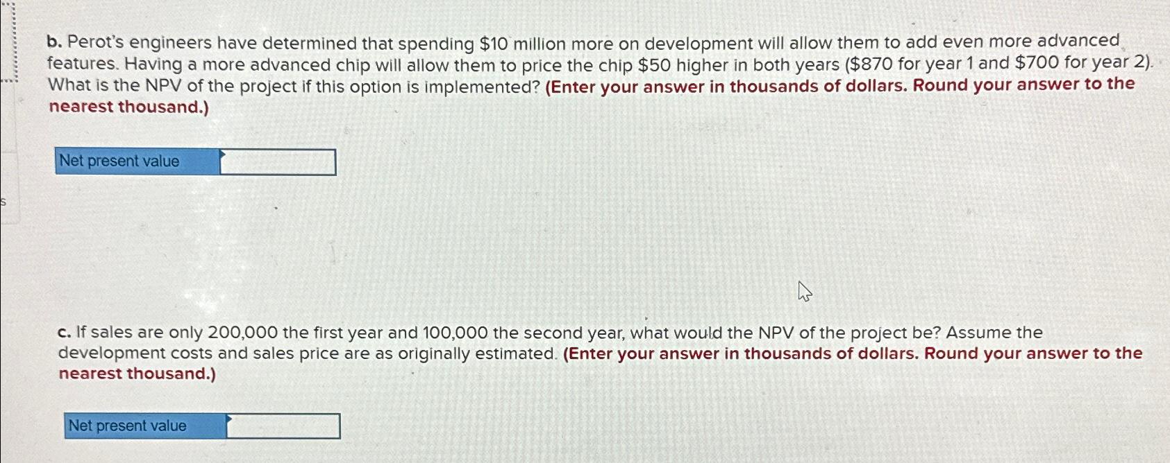  b. Perot's engineers have determined that spending $10 million more on