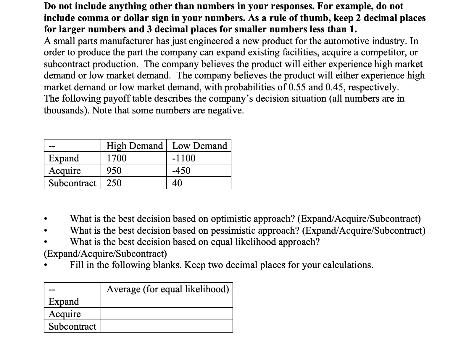 Do not include anything other than numbers in your responses. For example,