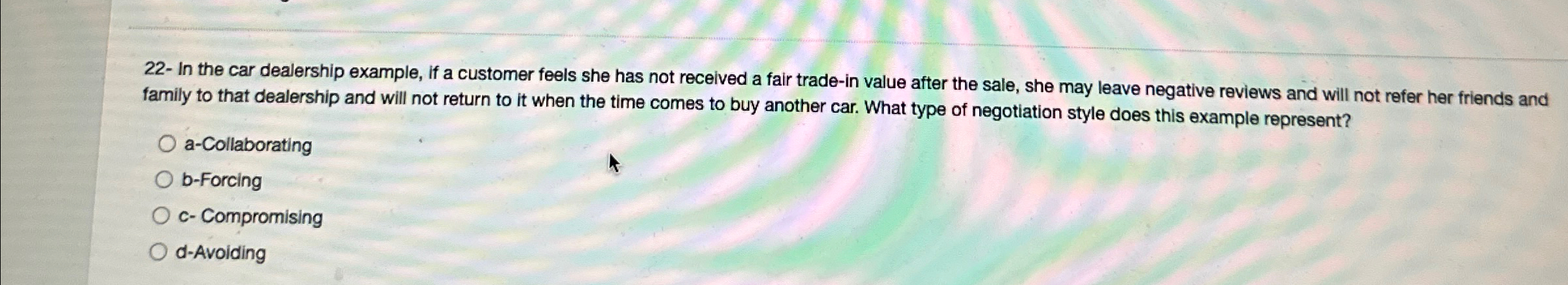  22- In the car dealership example, if a customer feels she