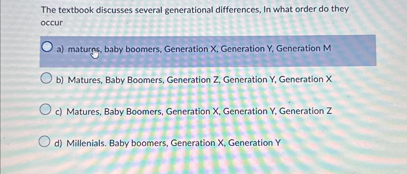  The textbook discusses several generational differences, In what order do they