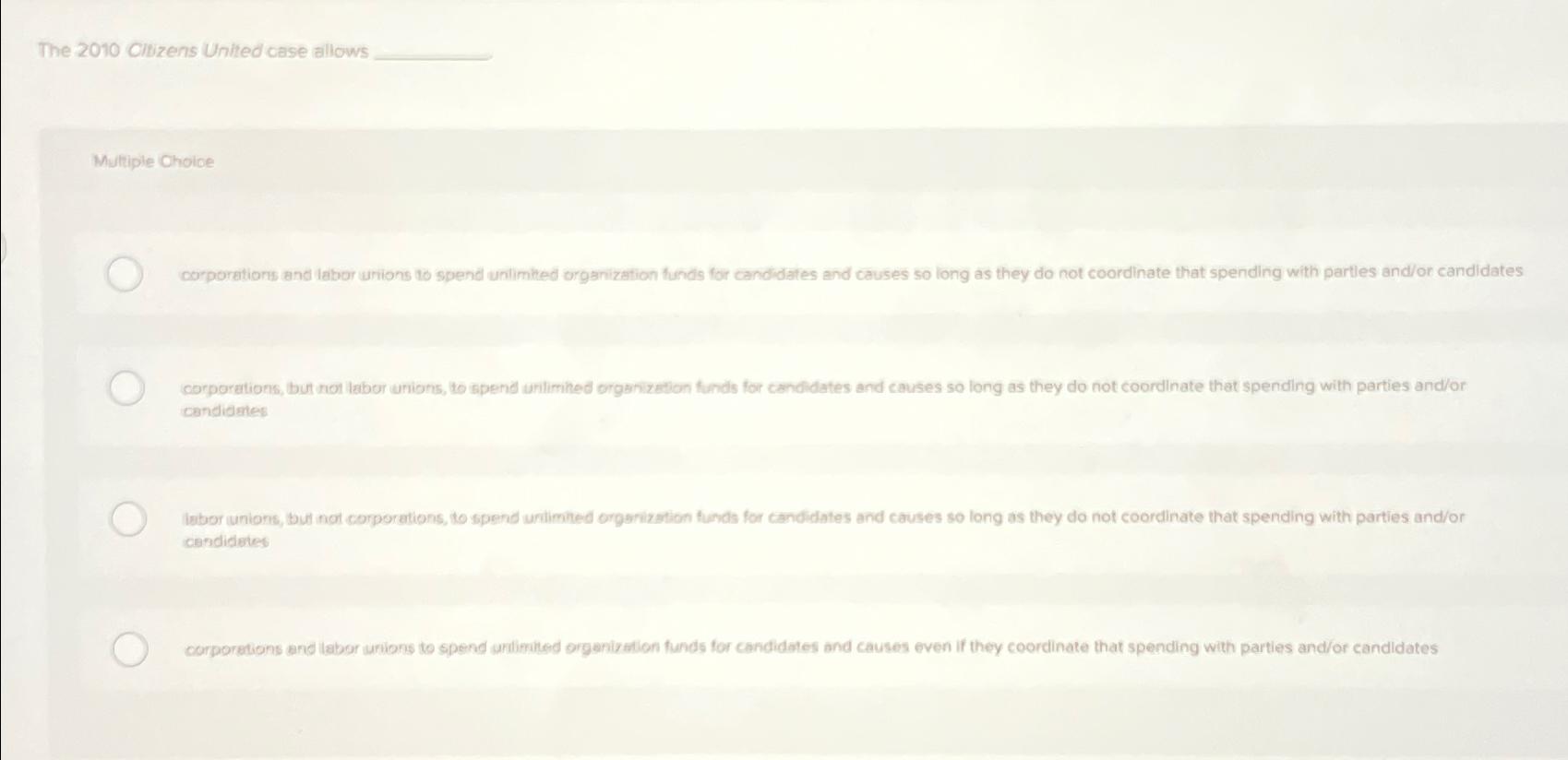 The 2010 Civzens United case allows Multiple Choice corporations and labor